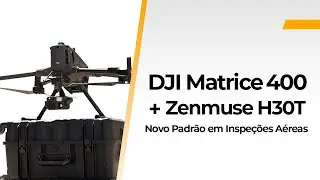 DJI Matrice 400 + Zenmuse H30T: O Novo Padr&atilde;o em Inspe&ccedil;&otilde;es A&eacute;reas