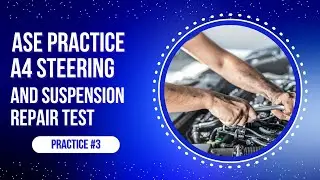 🛞 Практический тест ASE A4 по рулевому управлению и подвеске №3 (50 вопросов) | Подготовка к серт...