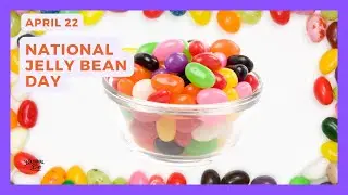 NATIONAL JELLY BEAN DAY - April 22