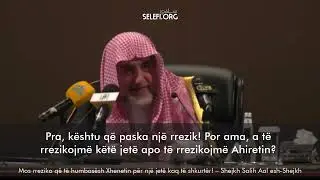 Mos rreziko që të humbasësh Xhenetin për një jetë kaq të shkurtër! – Shejkh Salih Aal esh-Shejkh
