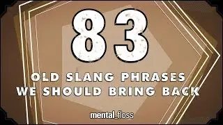 83 Old Slang Phrases We Should Bring Back - mental_floss on YouTube (Ep.208) | Mental Floss