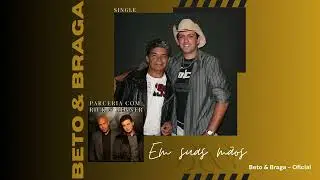 Beto & Braga c/ Rick & Renner - Em suas m&atilde;os [single]
