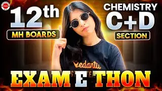 Chemistry Class 12th - Marathon | Chemistry C +D Section Exam E-THON | Maharashtra Board | Siona Mam