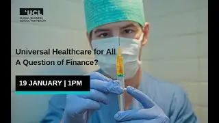 Universal Healthcare for All - A Question of Finance? - Wednesday 19 January 2022