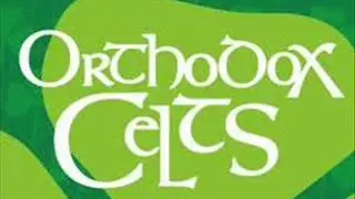 Orthodox Celts-The Celts Strike Again