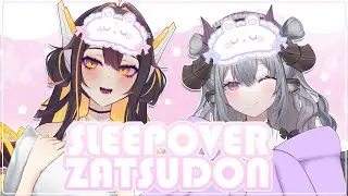 【ZATSUDON】 SLEEPOVER TALK W/ CHIKAFUJI LISA