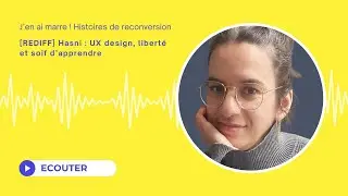 [REDIFF] Hasni : UX design, libert&eacute; et soif d&rsquo;apprendre
