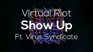 Virtual Riot - Show Up Ft. Virus Syndicate // Launchpad Cover
