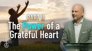 The Power of A Grateful Heart Pt. II | #GraceChurchVa | Bishop Derek Grier