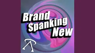 Brand Spanking New