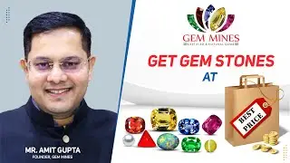 Get Gemstones at Best Prices at Gem Mines - By Gem Mines -Amit Gupta