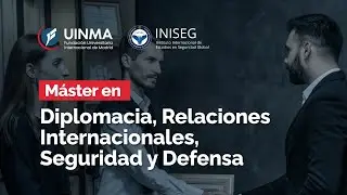 M&aacute;ster en Diplomacia, Relaciones Internacionales, Seguridad y Defensa | Forma l&iacute;deres globales