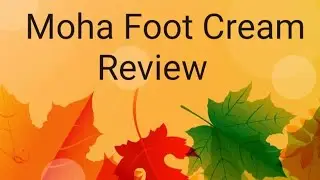 Moha Foot Cream Review