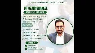Dr Uzair Shakeel|Urologist|Muhammadi Hospital Sialkot #sialkot #kidney #doctor