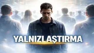 Yalnız Değilsin, Yalnızlaştırıldın! (Görünmez Operasyon)