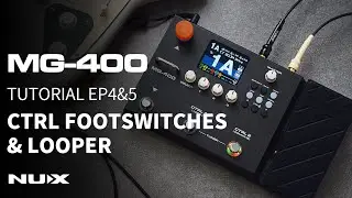 MG-400 TUTORIAL EP4&5 | CTRL Footswitches & Looper