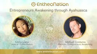Entrepreneurs Awakening through Ayahuasca | Michael Costuros