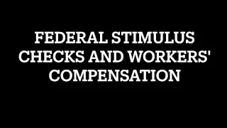 Q & A: Federal Stimulus Check & Workers' Comp