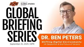 Global Briefing Series | Shifting Digital Environments with Dr. Ben Peters