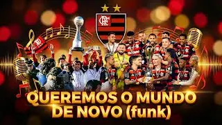🎵 MÚSICAS DO FLAMENGO: QUEREMOS O MUNDO DE NOVO - FUNK DO FLAMENGO