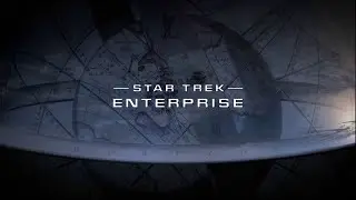 Star Trek: Enterprise - 4k 60fps - Season 4 Opening credits - 2001/2005 - UPN