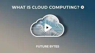 Cloud Computing Explained: The Future of Tech
