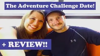 THE ADVENTURE CHALLENGE COUPLES EDITION DATE | PLUS REVIEW!