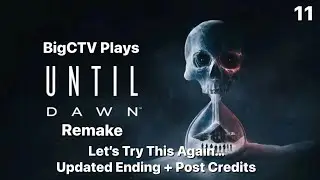BigCTV Plays Until Dawn Remake: Let's Try This Again...