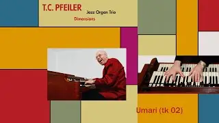 Umari tk 02, composed by T.C. Pfeiler&trade;&reg; Hammond B3 Copyr &copy; Soc.: AKM Austria Jazz organ