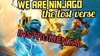 We are Ninjago THE LOST VERSE [Instrumental]