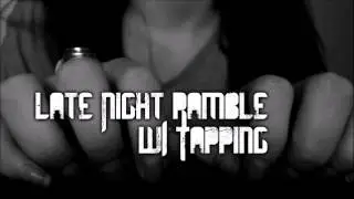 ***ASMR*** Late night Ramble w/ Tapping