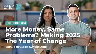 #51 - More Money, Same Problems? Making 2025 the Year of Change