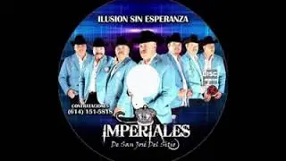 ilusión sin esperanza - Los Imperiales de San Jose del Sitio