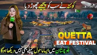 This is Real Quetta - Balochistan | Dubai Style Quetta Eat Festival | Biggest Food Fest of Pakistan