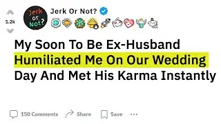 My Soon To Be Ex-husband Humiliated Me On Our Wedding Day & Met His Karma Instantly - Reddit Stories