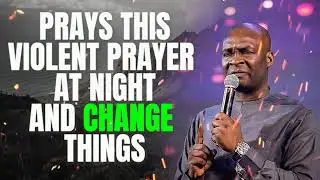PRAY THIS VIOLENT PRAYER AT NIGHT & CHANGE YOUR LIFE! | APOSTLE JOSHUA SELMAN | KOINONIA LIVE