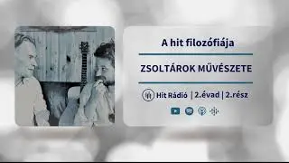 Zsoltárok művészete - A hit filozófiája - 2. évad, 2. rész
