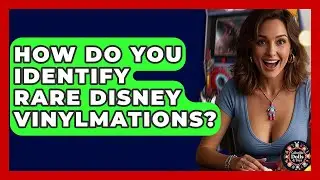 How Do You Identify Rare Disney Vinylmations? - Collectible Dolls and Toys