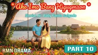 Ako Imo Bang Higugmaon | RMN Drama Part 10