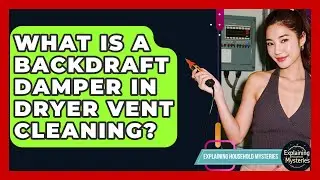 What Is A Backdraft Damper In Dryer Vent Cleaning? - Explaining Household Mysteries