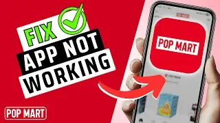 How To Fix Pop Mart App Not Working- Step By Step