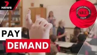 Victorian teachers demand 35% pay rise to bring them in line with interstate colleagues | 7NEWS