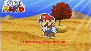 Paper Mario 64 part 26: Trying to find the mystery Red Tree of Dry Dry Desert! (CRAZY TWIST ENDING!)