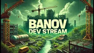 Banov Dev: Live Map Creation! – Post-Apocalypse Design in Action #13