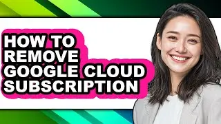 How to Remove Google Cloud Subscription (only Way)