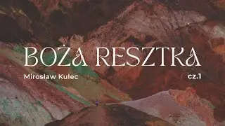 Mirosław Kulec – Boża resztka – biblijna opowieść o Gedeonie (cz. 1)