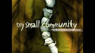 My Small Community - A Day Becomes A Lifetime (Full Album)