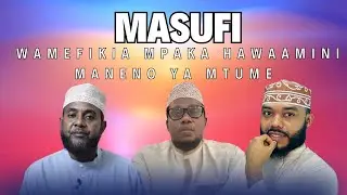 MASUFI WAMEFIKIA MPAKA HAWAAMINI MANENO YA MTUME (S.A.W)