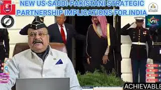 NEW US SAUDI PAKISTANI STRATEGIC PARTNERSHIP  IMPLICATIONS FOR INDIA (Reels -2)