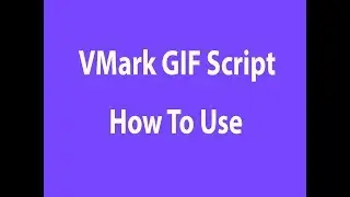 VMark GIF Videos Script How To Upload Files And Use Script